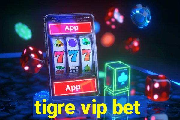 tigre vip bet